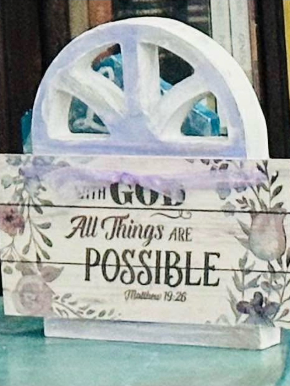 All Things Are Possible White Decorative Table Sign with Floral Accents